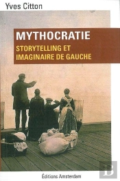 Mythocratie ; Storytelling Et Imaginaire De Gauche