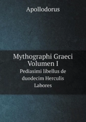 Mythographi Graeci. Volumen I Pediasimi Libellus De Duodecim Herculis Labores