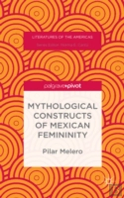Bertrand.pt - Mythological Constructs Of Mexican Femininity