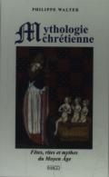 Mythologie Chrétienne ; Fâtes, Rites Et Mythes Du Moyen Age (3e Édition))