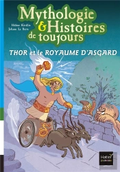 Mythologie & Histoires De Toujours Tome 10 : Thor Et Le Royaume D'Asgard