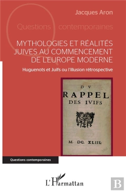 Bertrand.pt - Mythologies Et Réalites Juives Au Commencement De L'Europe Moderne ; Huguenots Et Juifs Ou L'Illusion Rétrospective