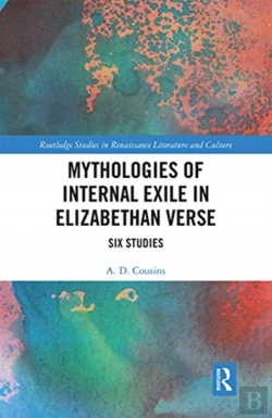 Bertrand.pt - Mythologies Of Internal Exile In Elizabethan Verse