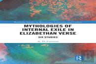 Mythologies Of Internal Exile In Elizabethan Verse