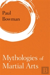 Mythologies Of Martial Arts