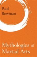 Mythologies Of Martial Arts
