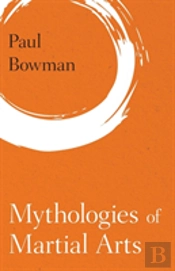 Mythologies Of Martial Arts
