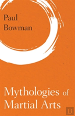 Bertrand.pt - Mythologies Of Martial Arts