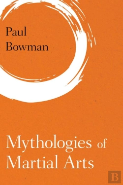 Bertrand.pt - Mythologies Of Martial Arts