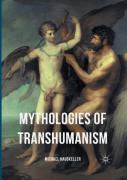 Mythologies Of Transhumanism