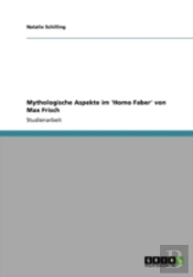 Mythologische Aspekte Im 'Homo Faber' Von Max Frisch