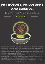 Mythology, Philosophy And Science. Book For The New Generations. Volume I