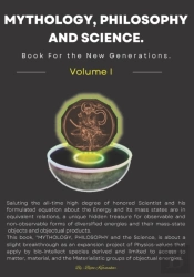 Mythology, Philosophy And Science. Book For The New Generations. Volume I