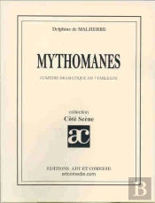 Mythomanes ; Comedie Dramatique En 7 Tableaux