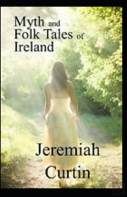 Bertrand.pt - Myths And Folk-Lore Of Ireland By Jeremiah Curtin Illustrated Edition