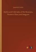 Myths And Folk-Tales Of The Russians, Western Slavs, And Magyars