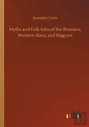 Myths And Folk-Tales Of The Russians, Western Slavs, And Magyars