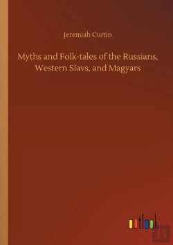 Bertrand.pt - Myths And Folk-Tales Of The Russians, Western Slavs, And Magyars