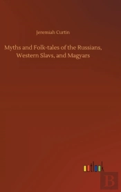 Myths And Folk-Tales Of The Russians, Western Slavs, And Magyars