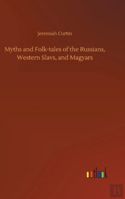 Bertrand.pt - Myths And Folk-Tales Of The Russians, Western Slavs, And Magyars
