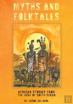 Bertrand.pt - Myths And Folktales African Stories From The Jieng South Sudan