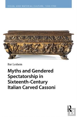 Bertrand.pt - Myths And Gendered Spectatorship In Sixteenth-Century Italian Carved Cassoni