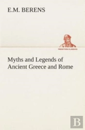Myths And Legends Of Ancient Greece And Rome