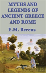 Myths And Legends Of Ancient Greece And Rome