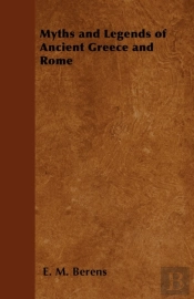 Myths And Legends Of Ancient Greece And Rome