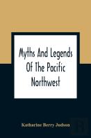 Myths And Legends Of The Pacific Northwest