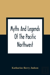 Myths And Legends Of The Pacific Northwest