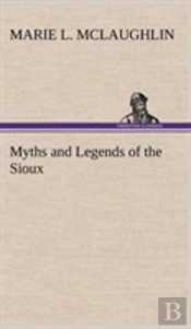 Myths And Legends Of The Sioux