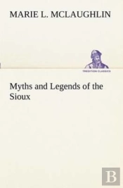 Myths And Legends Of The Sioux