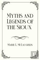 Myths And Legends Of The Sioux