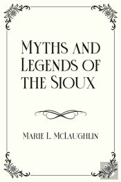 Myths And Legends Of The Sioux