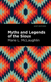 Myths And Legends Of The Sioux