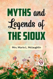 Myths And Legends Of The Sioux