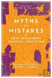 Myths And Mistakes In New Testament Textual Criticism