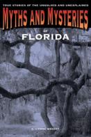 Myths And Mysteries Of Florida