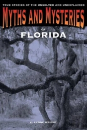 Myths And Mysteries Of Florida