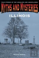 Myths And Mysteries Of Illinois
