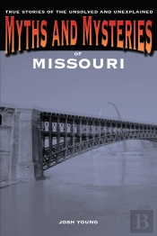 Myths And Mysteries Of Missouri