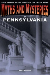 Myths And Mysteries Of Pennsylvania