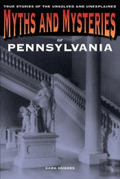 Myths And Mysteries Of Pennsylvania