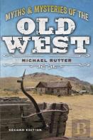 Myths And Mysteries Of The Old West