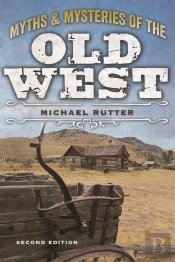 Myths And Mysteries Of The Old West