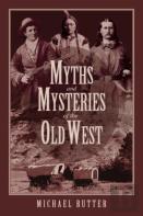 Myths And Mysteries Of The Old West