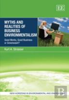 Myths And Realities Of Business Environmentalism - Good Works, Good Business Or Greenwash?