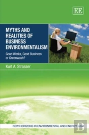 Myths And Realities Of Business Environmentalism - Good Works, Good Business Or Greenwash?