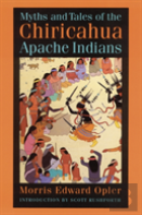 Myths And Tales Of The Chiricahua Apache Indians
